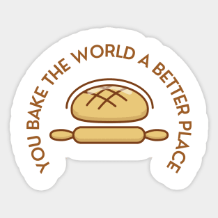 you bake the world a better place Sticker